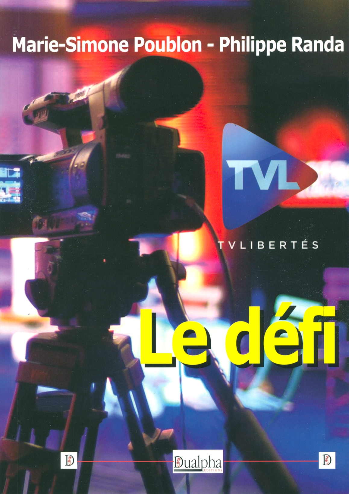 Couverture. Editions Dualpha. TVLibertés. Le Défi, par Marie-Simone Poublon & Philippe Randa. 2020-01-21